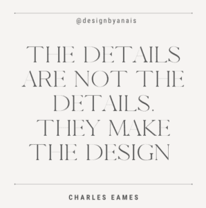 'The details are not the details. They make the design'
Charles Eames
Top interior design quotes to use on Instagram