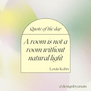 'A room is not a room without natural light'
Louis Kahn
Top interior design quotes to use on Instagram