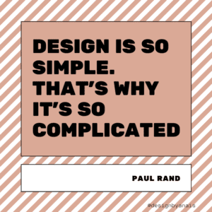 'Design is so simple. That’s why it’s so complicated'
Paul Rand
Top interior design quotes to use on Instagram