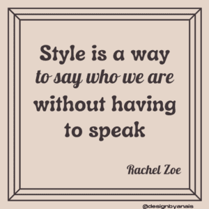 'Style is a way to say who you are without having to speak'
Rachel Zoe
Top interior design quotes to use on Instagram