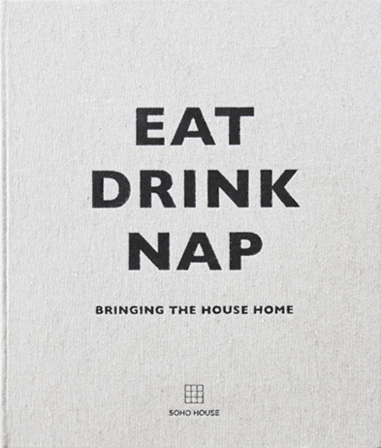 Eat, Drink, Nap: The interiors, lifestyle and food book from Soho House coffee table book brooklyn interior designer
